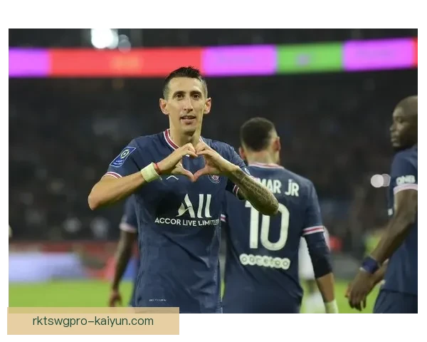 迪马利亚领衔，助攻闪耀助力球队逆转胜利表现亮眼